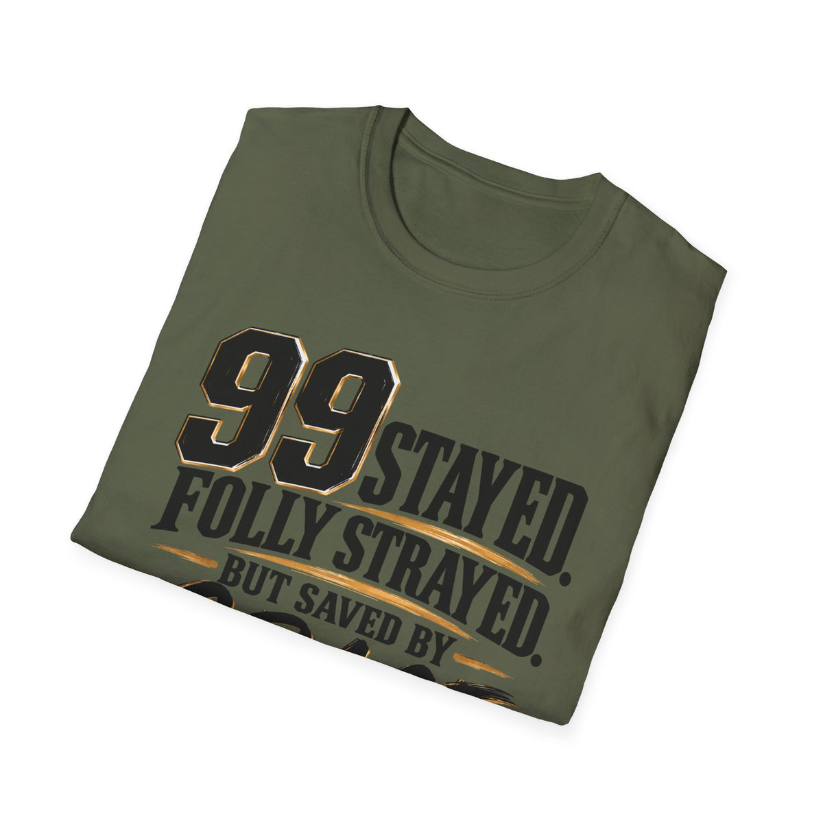 99 Stayed Folly Strayed But Saved by Grace Christian T-Shirt