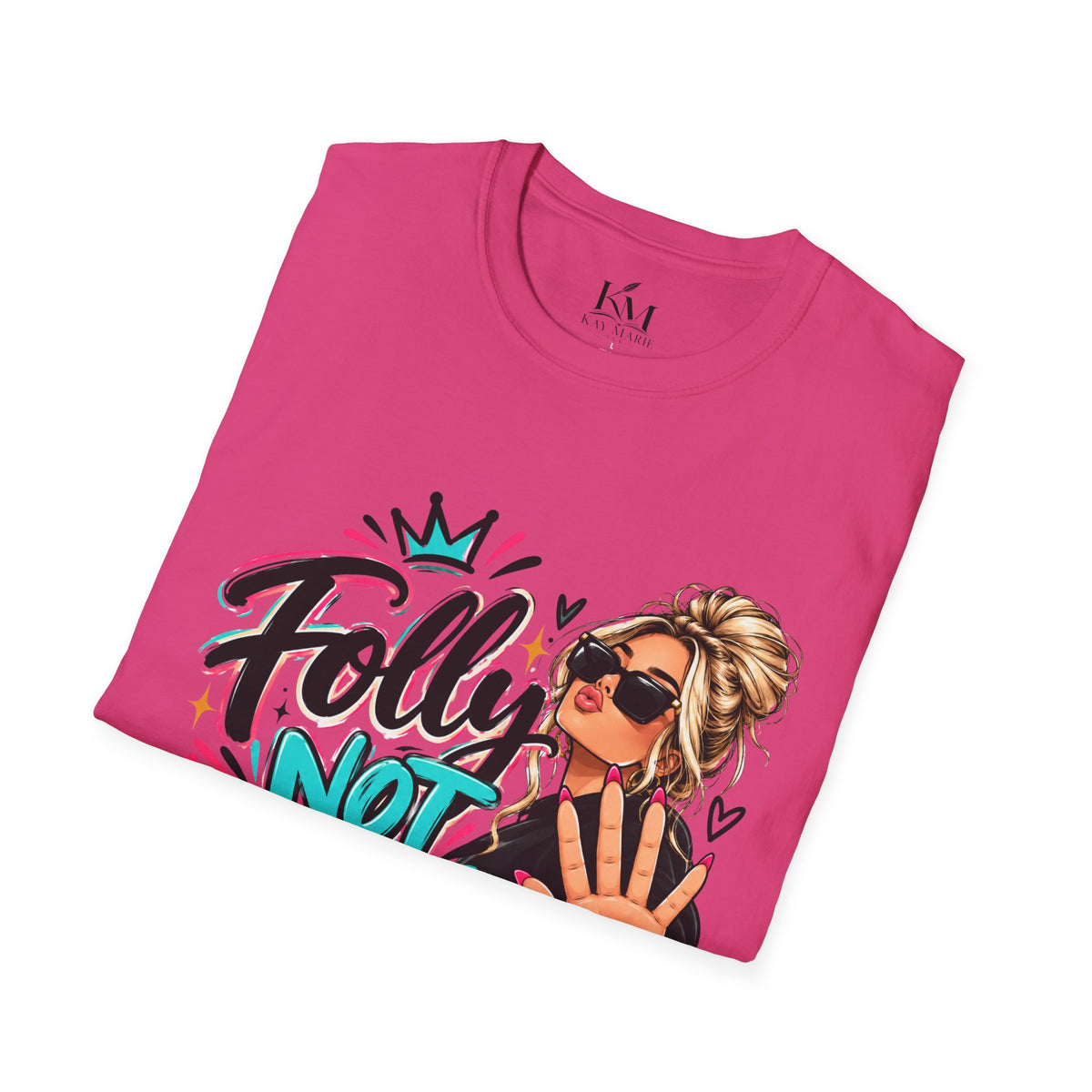 Folly? Not Today Blondie | Unisex T-Shirt | Sassy Graphic Shirt