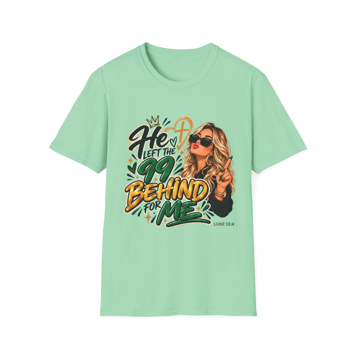 He Left The 99 Behind For Me Blondie | Unisex T-Shirt | Luke 15:4