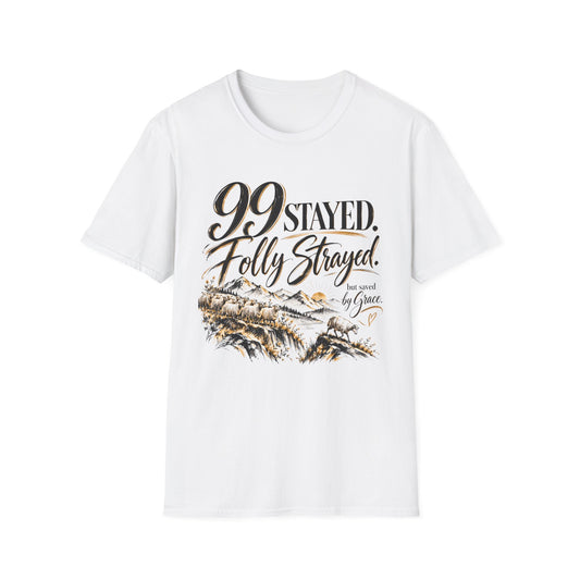 99 Stayed Folly Strayed But Saved by Grace Christian T-Shirt