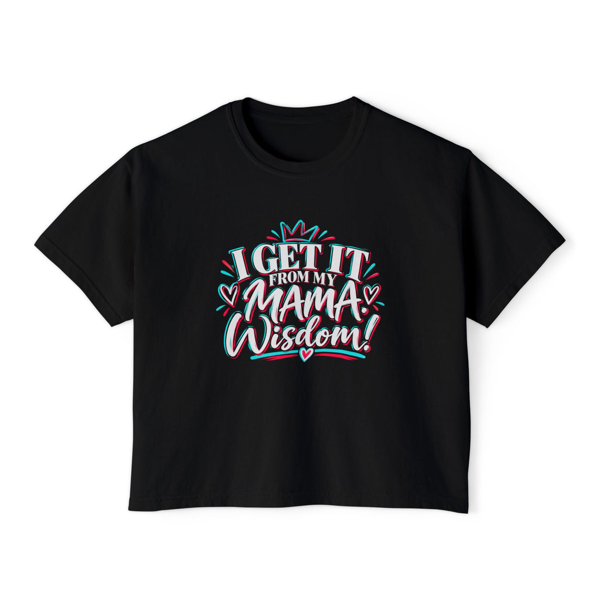 I Get It From My Mama | Women's Boxy Tee | Sassy Graphic Shirt