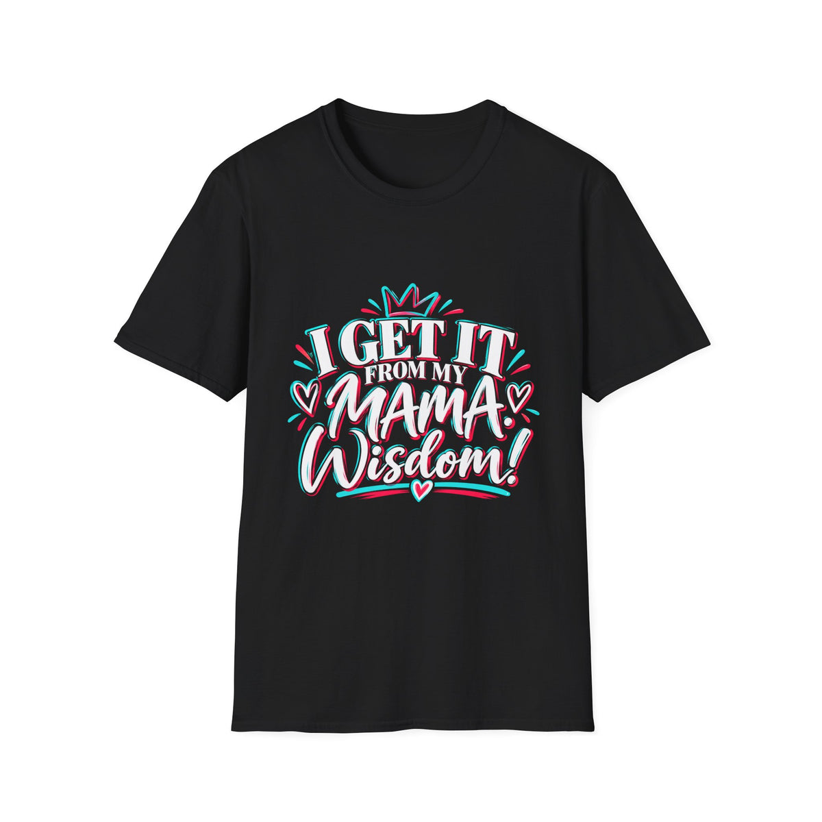 I Get It From My Mama Wisdom (TT) T-Shirt