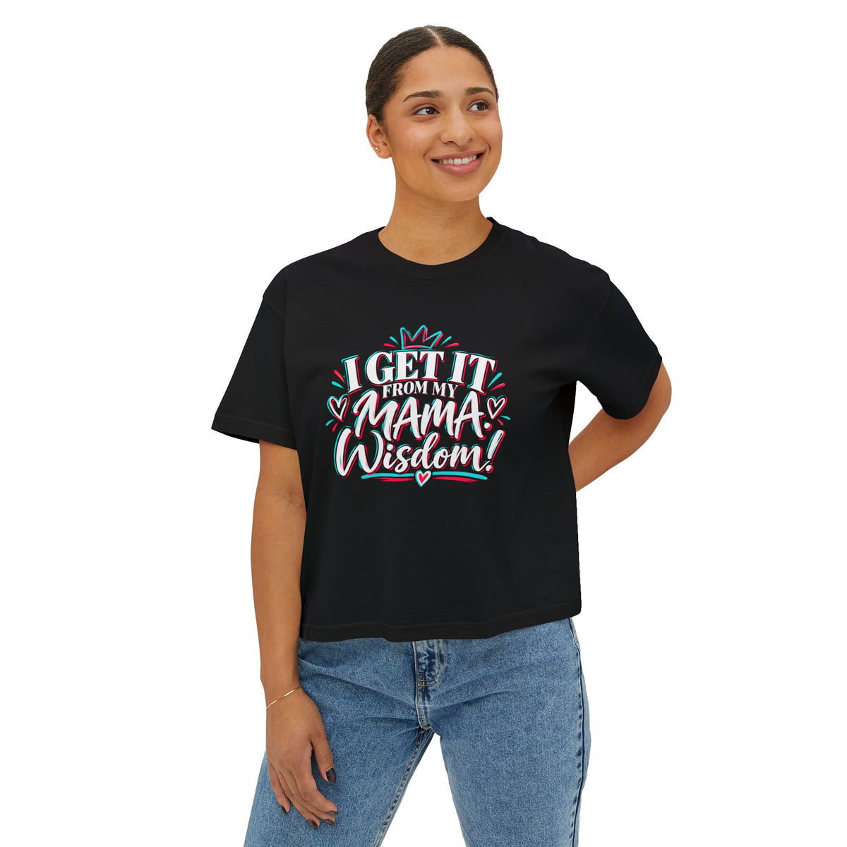 I Get It From My Mama | Women's Boxy Tee | Sassy Graphic Shirt