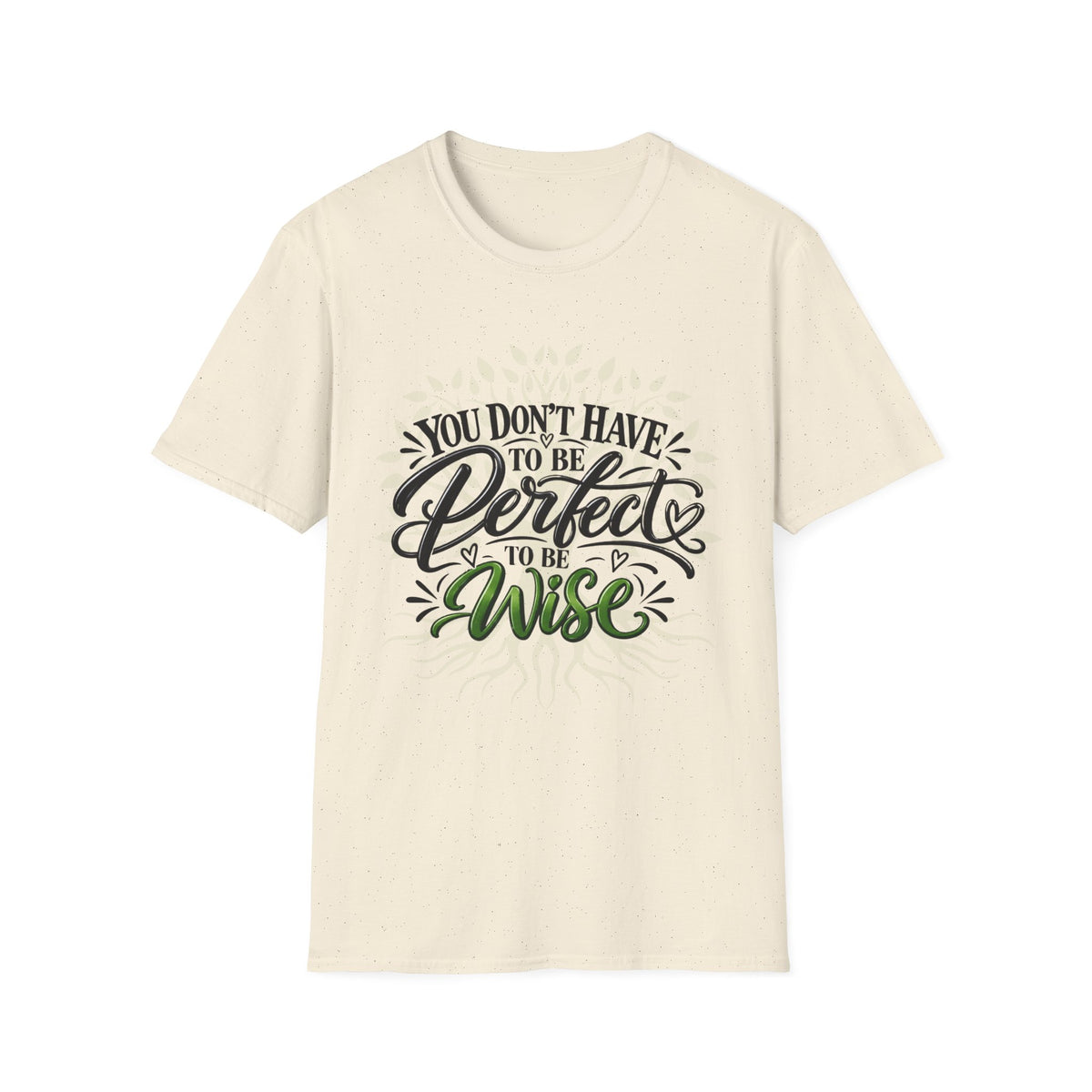 You Don’t Have to Be Perfect, Just Be Wise T-Shirt