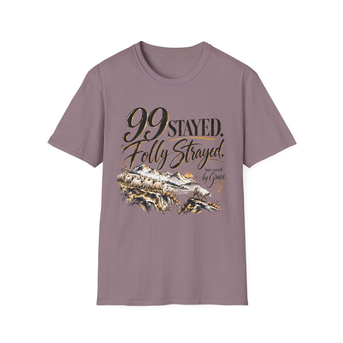 99 Stayed Folly Strayed But Saved by Grace Christian T-Shirt