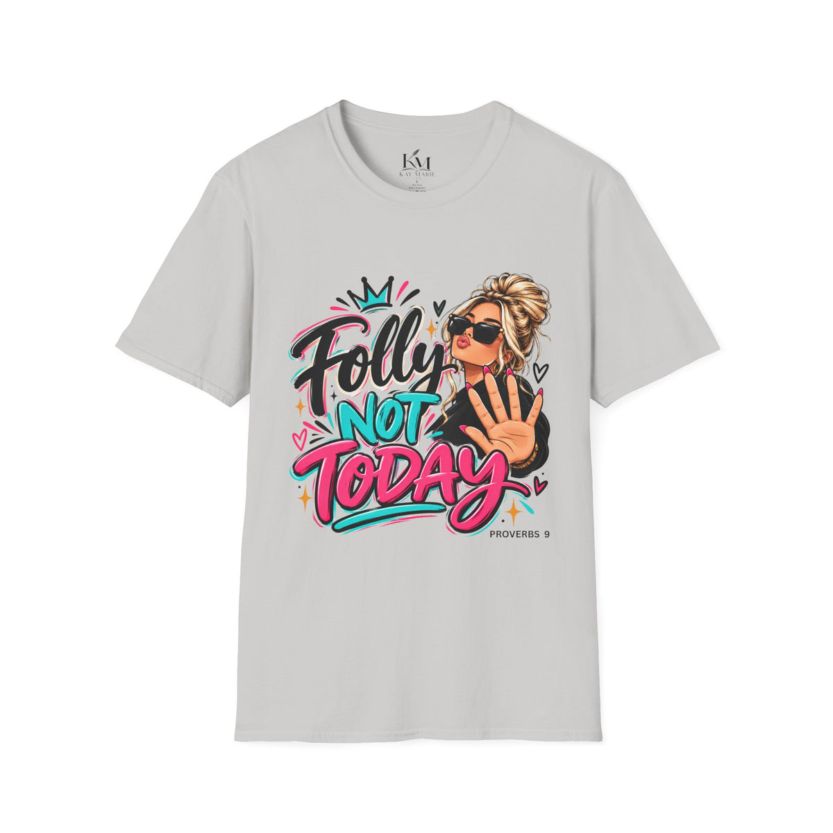 Folly? Not Today Blondie | Unisex T-Shirt | Sassy Graphic Shirt