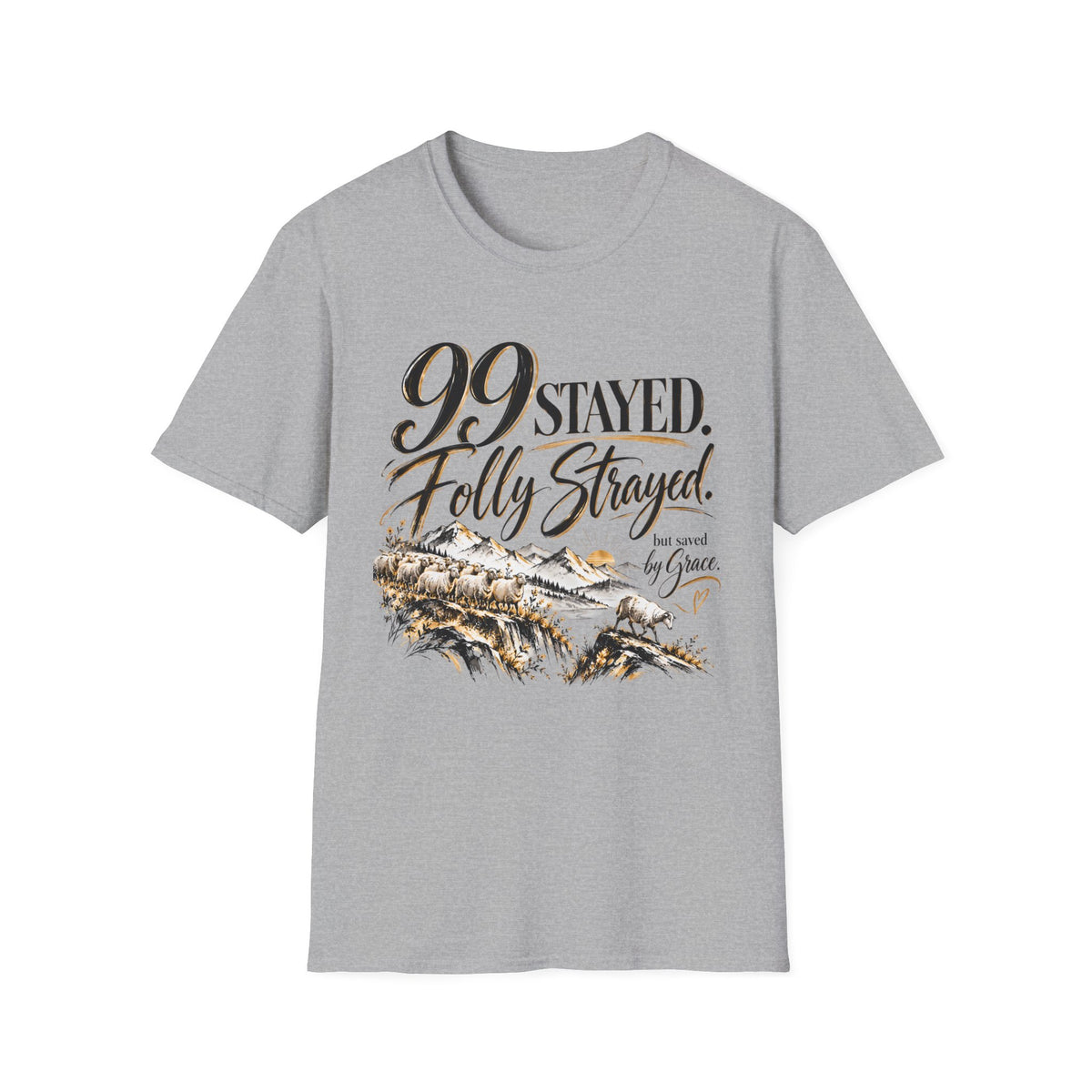 99 Stayed Folly Strayed But Saved by Grace Christian T-Shirt
