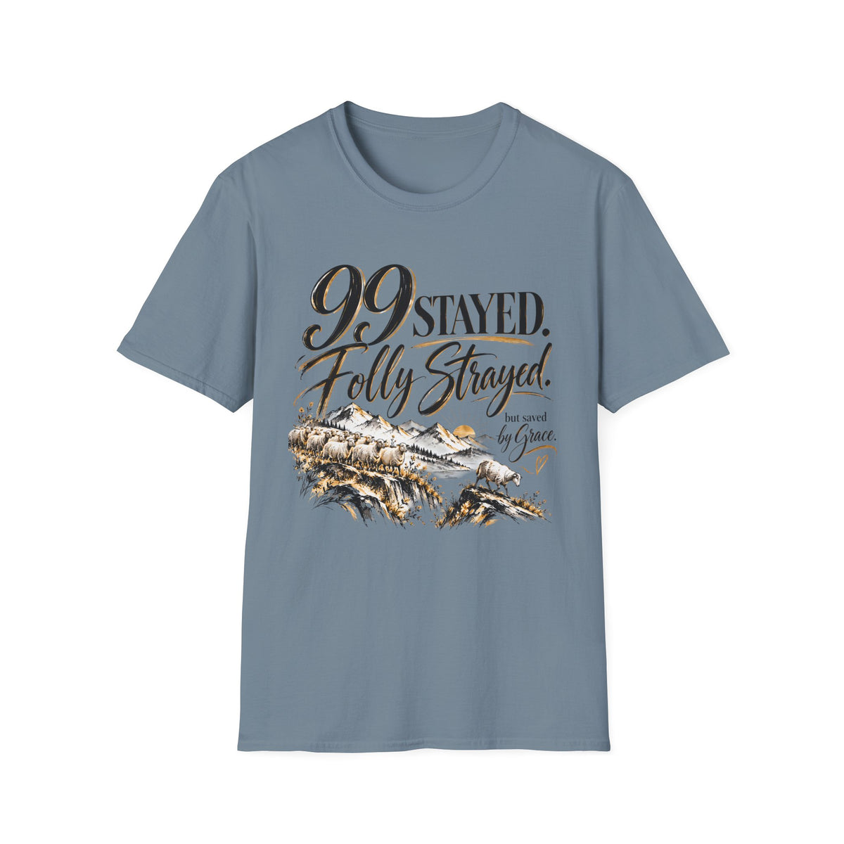 99 Stayed Folly Strayed But Saved by Grace Christian T-Shirt