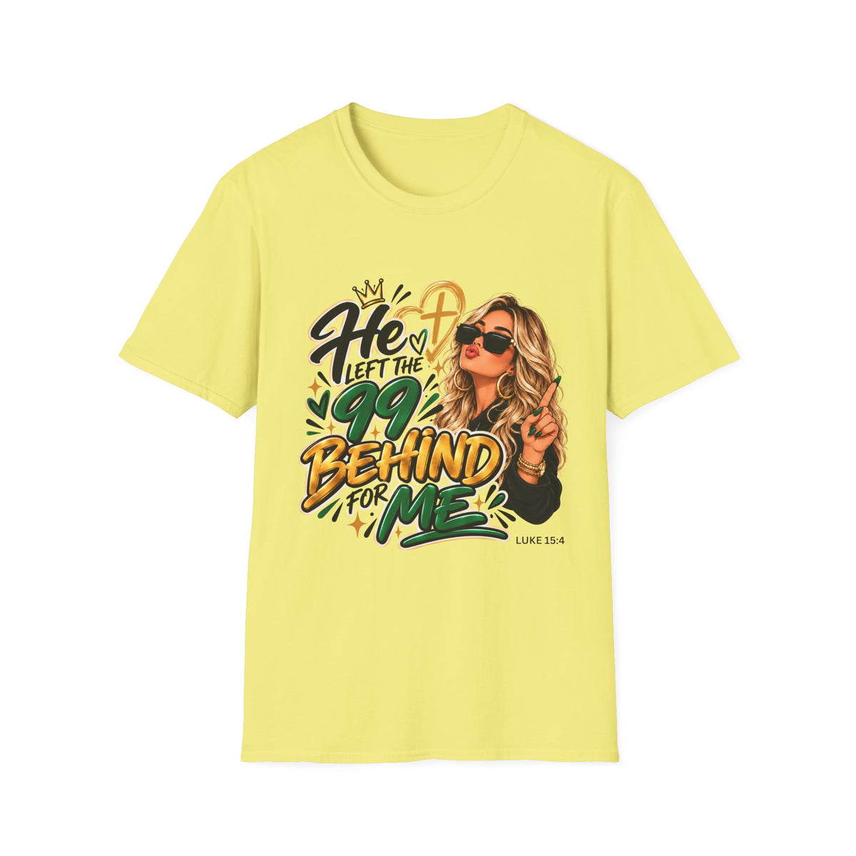 He Left The 99 Behind For Me Blondie | Unisex T-Shirt | Luke 15:4