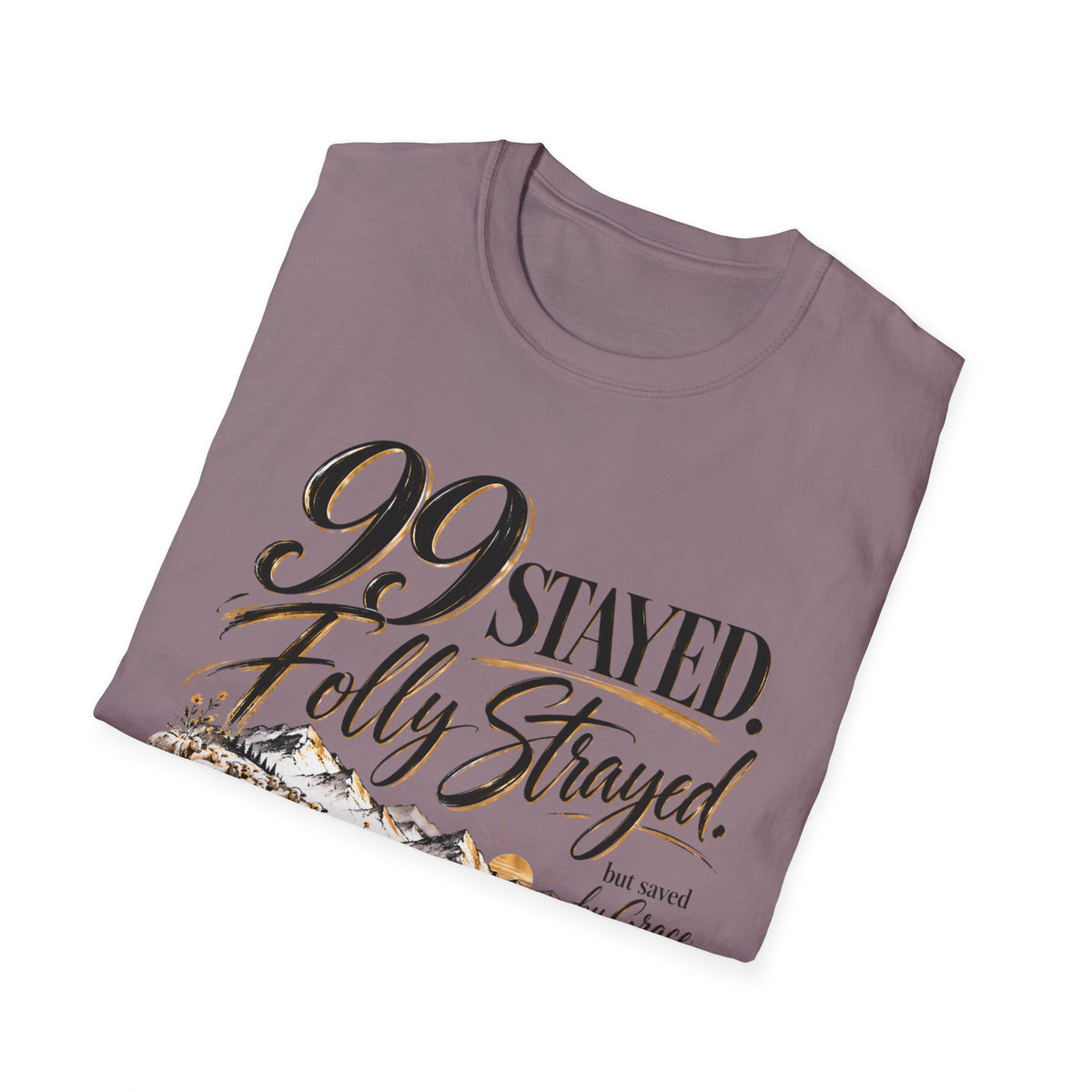 99 Stayed Folly Strayed But Saved by Grace Christian T-Shirt