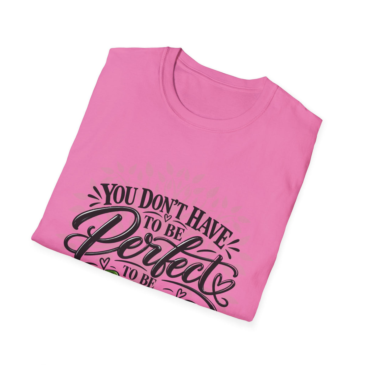 You Don’t Have to Be Perfect, Just Be Wise T-Shirt