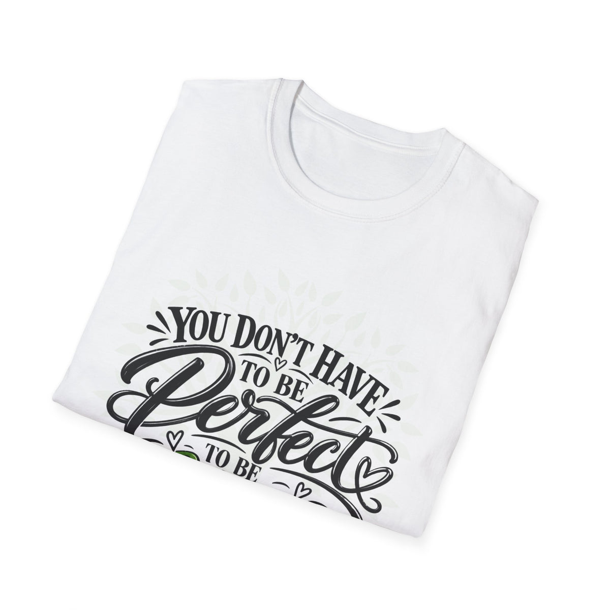 You Don’t Have to Be Perfect, Just Be Wise T-Shirt
