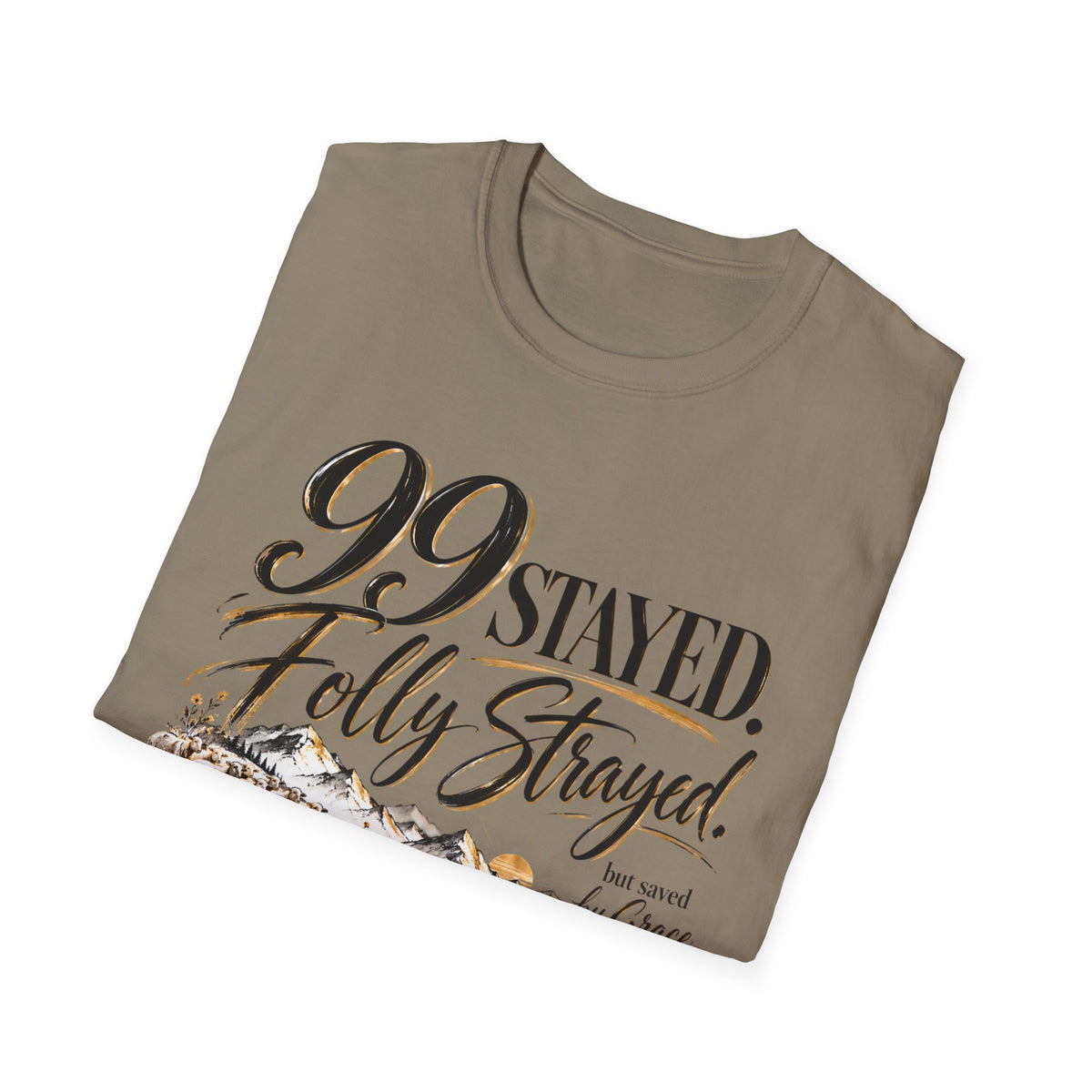 99 Stayed Folly Strayed But Saved by Grace Christian T-Shirt
