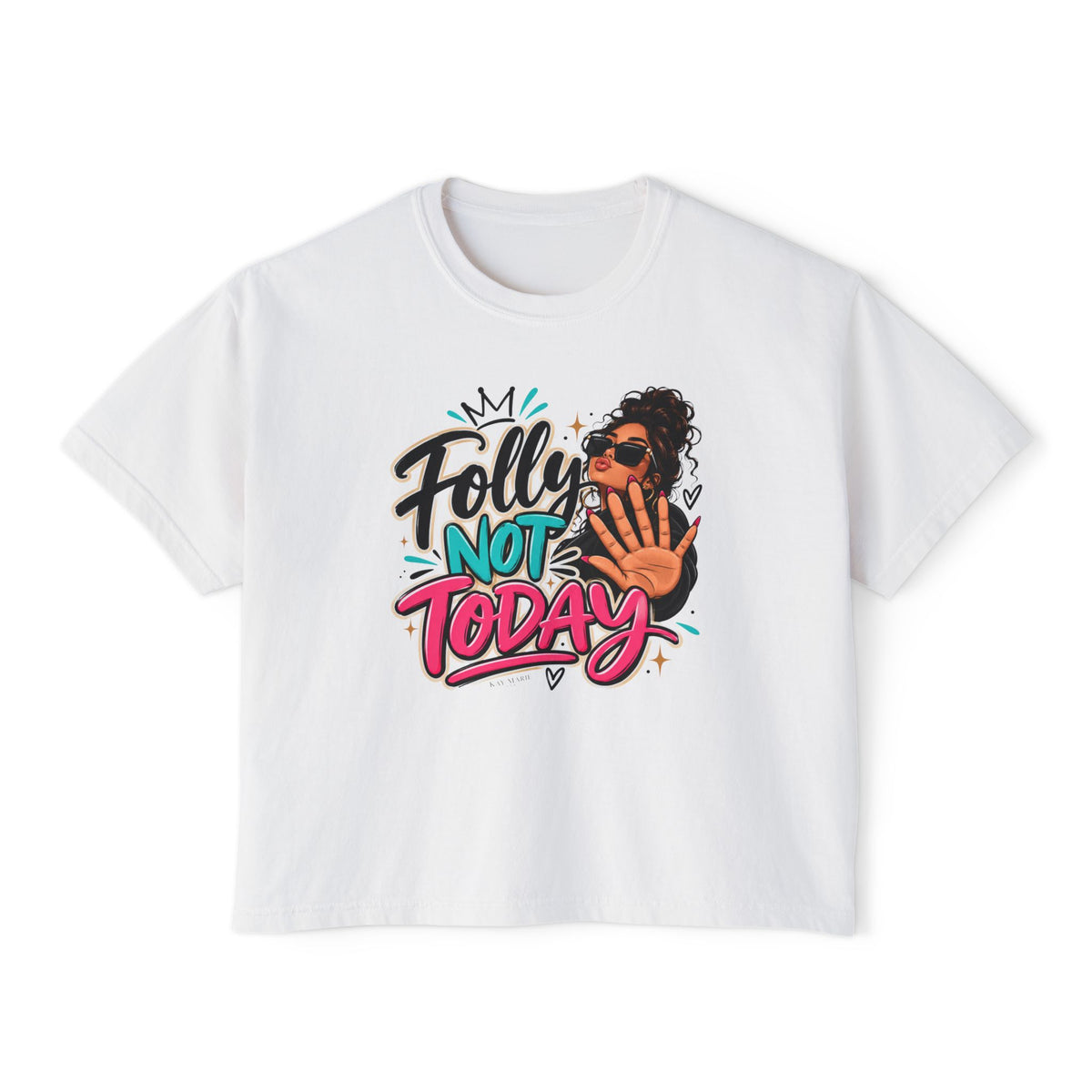 Folly? Not Today Sunkissed | Women's Boxy Tee | Sassy Graphic Shirt