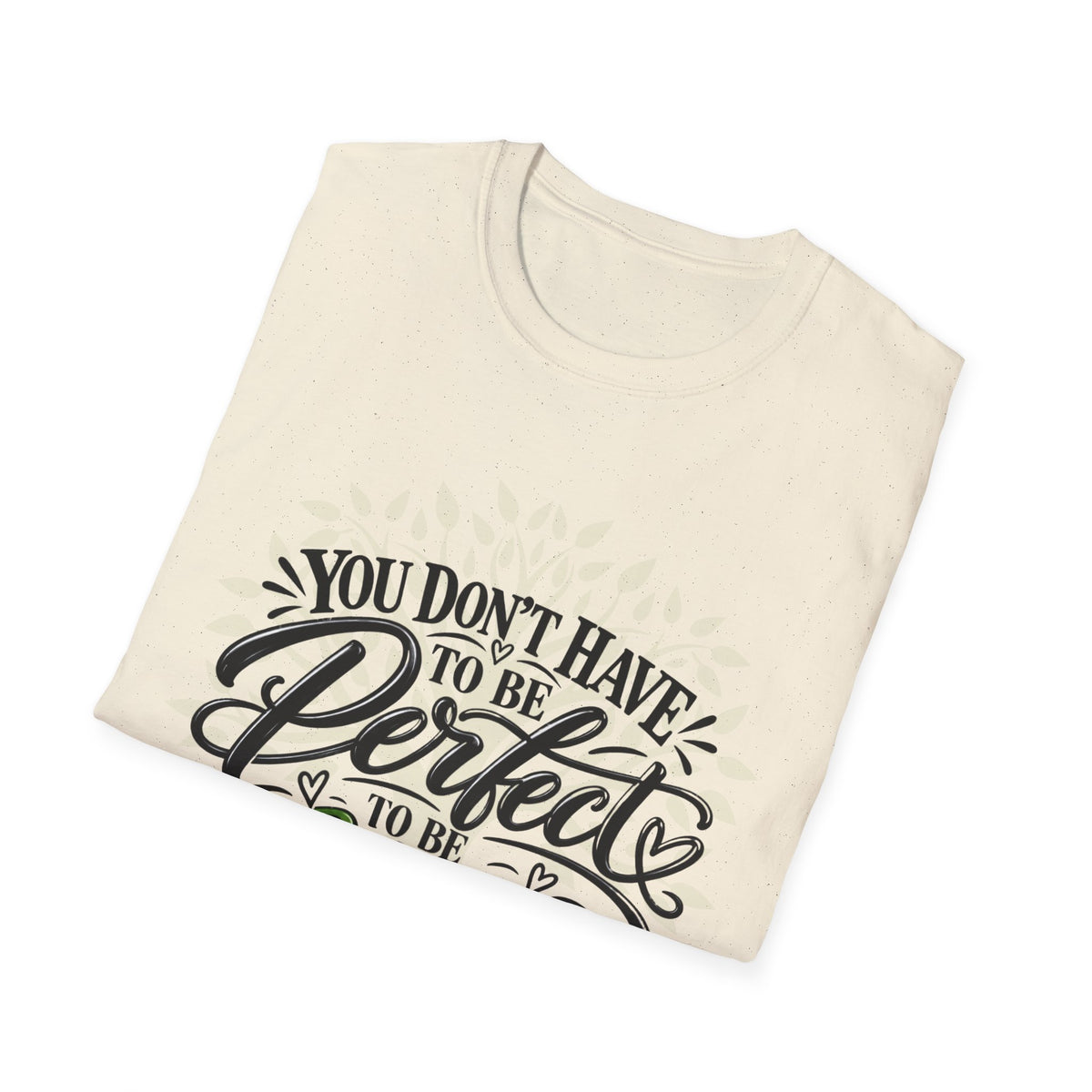 You Don’t Have to Be Perfect, Just Be Wise T-Shirt