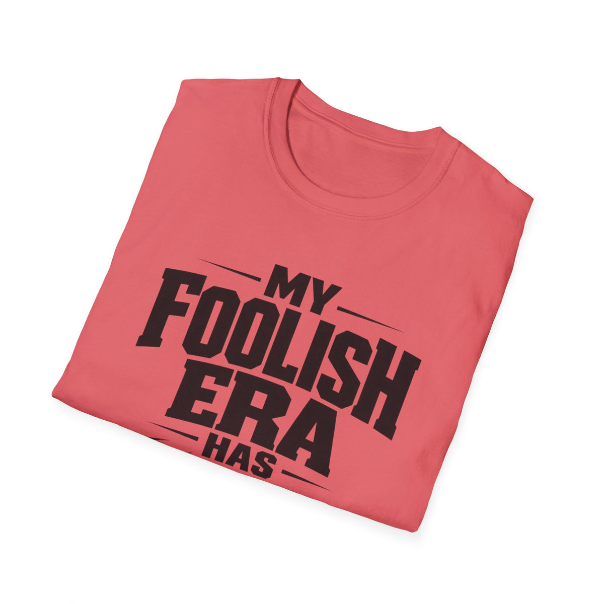 My Foolish Era Has Expired T-Shirt