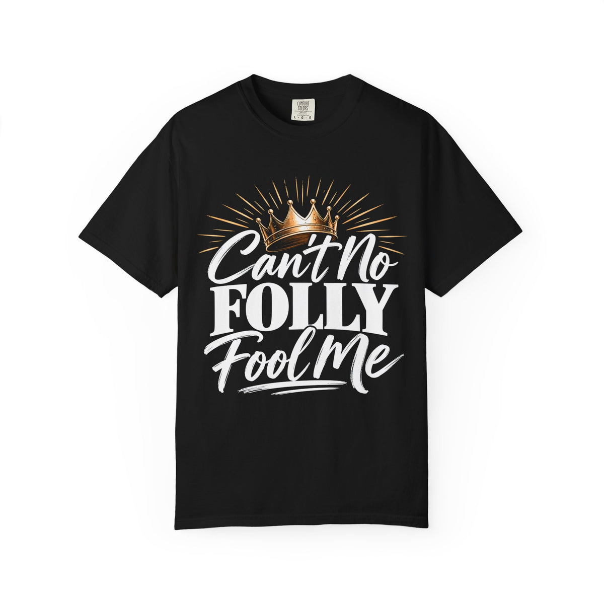 Can't No Folly Fool Me Graphic T-Shirt | Unisex