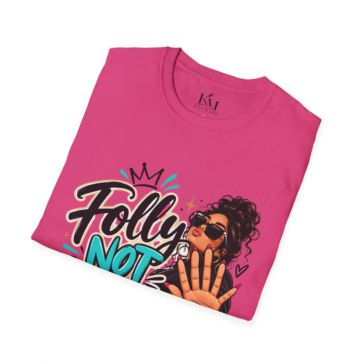 Folly? Not Today Sunkissed | Unisex T-Shirt | Sassy Graphic Shirt