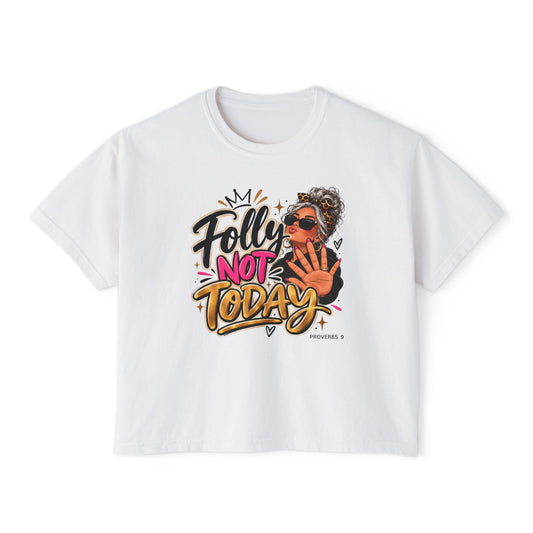 Folly? Not Today Silver | Women's Boxy Tee | Sassy Graphic Shirt