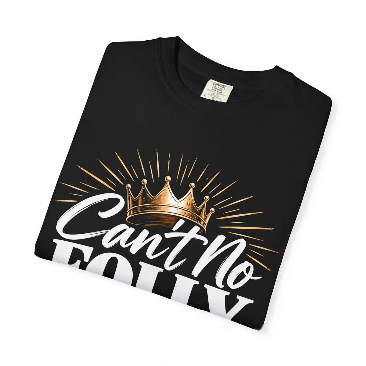 Can't No Folly Fool Me Graphic T-Shirt | Unisex
