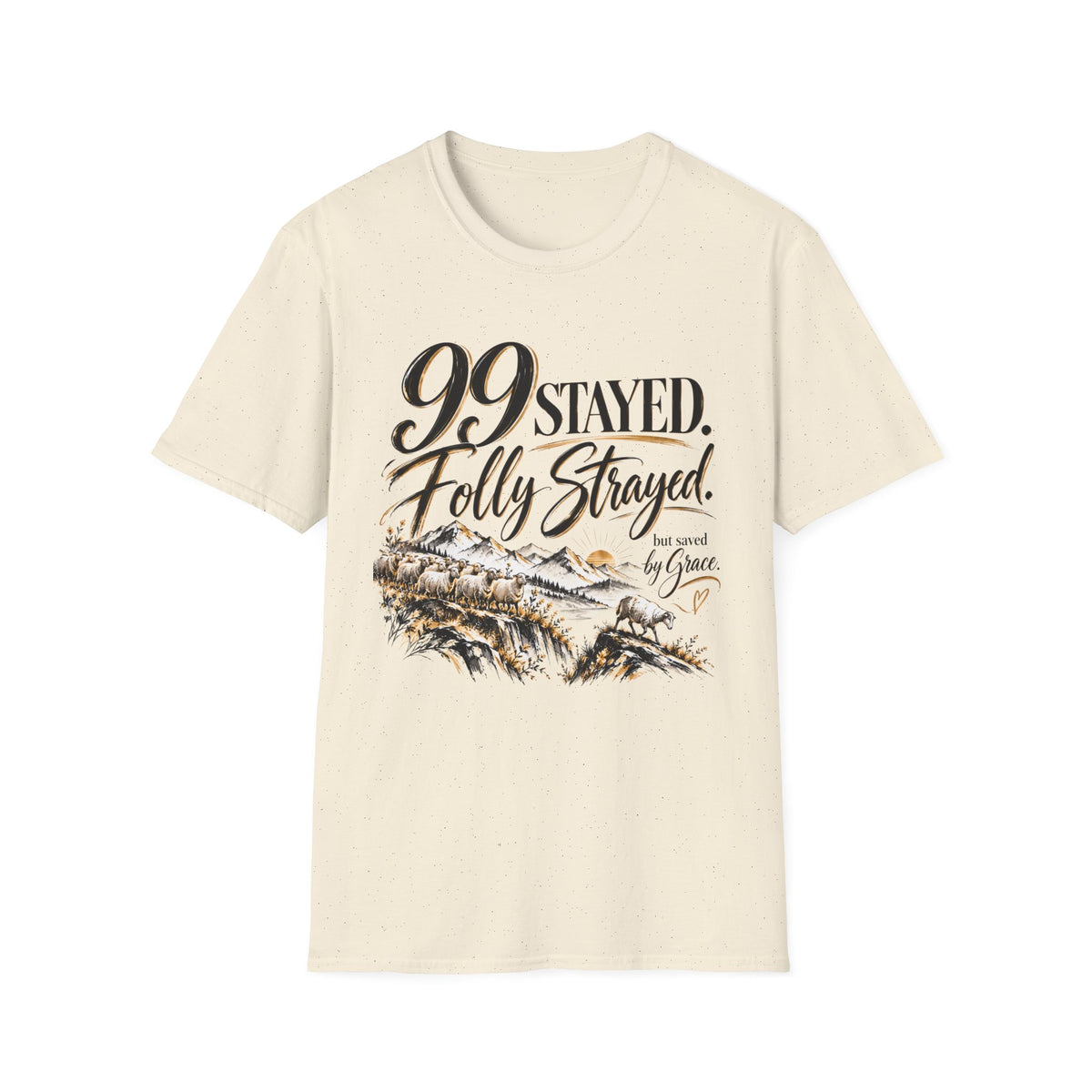 99 Stayed Folly Strayed But Saved by Grace Christian T-Shirt