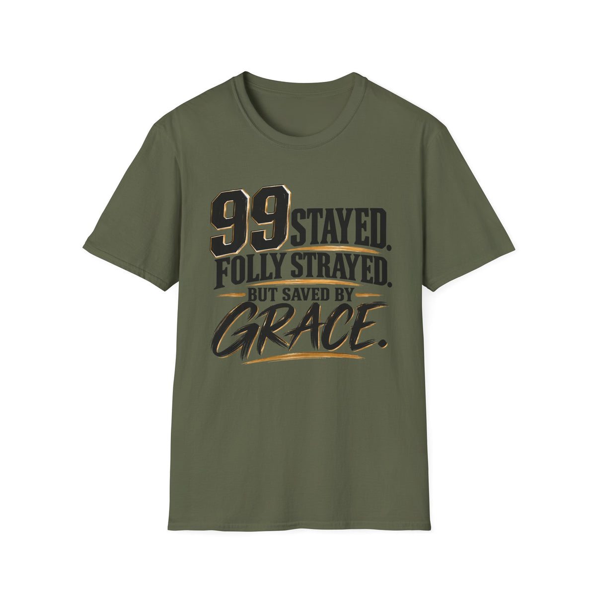 99 Stayed Folly Strayed But Saved by Grace Christian T-Shirt