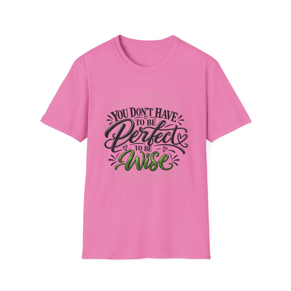 You Don’t Have to Be Perfect, Just Be Wise T-Shirt