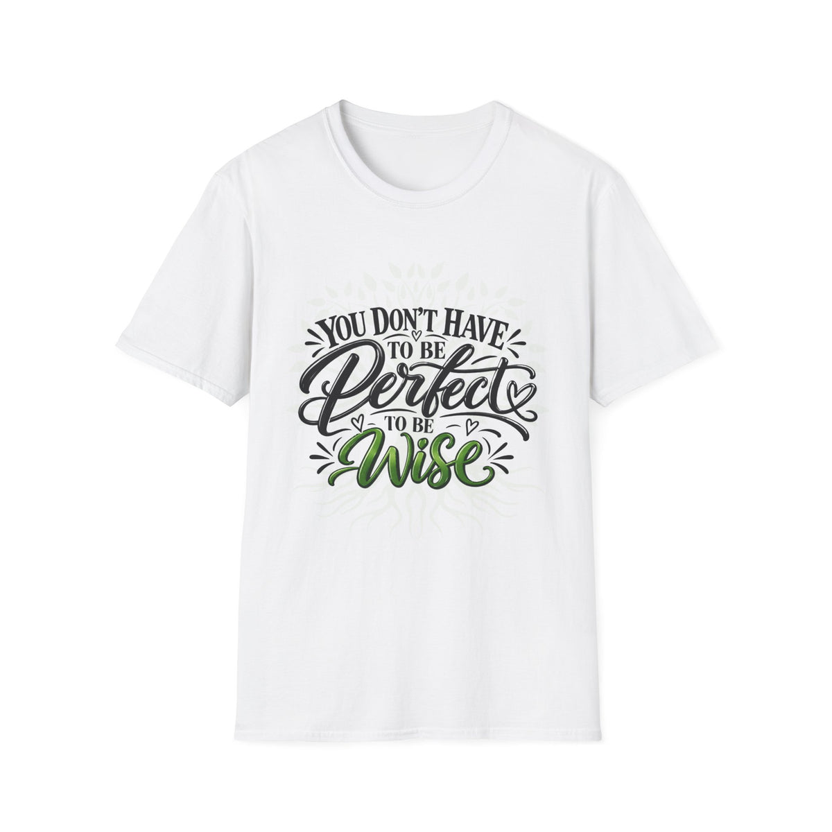 You Don’t Have to Be Perfect, Just Be Wise T-Shirt
